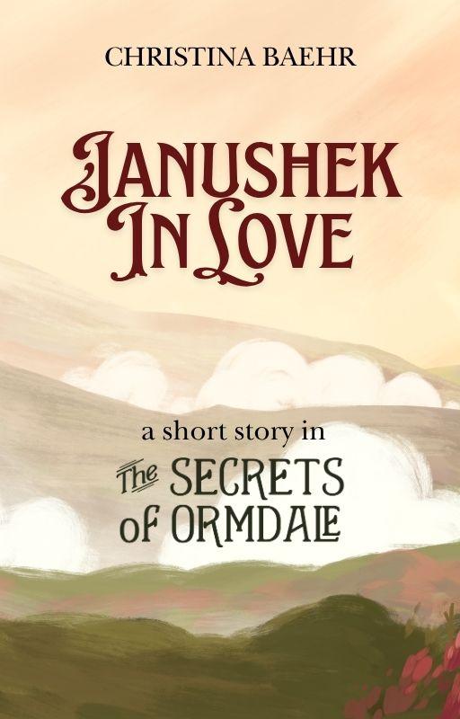 Janushek In Love (The Secrets of Ormdale Book 5.5) E-BOOK